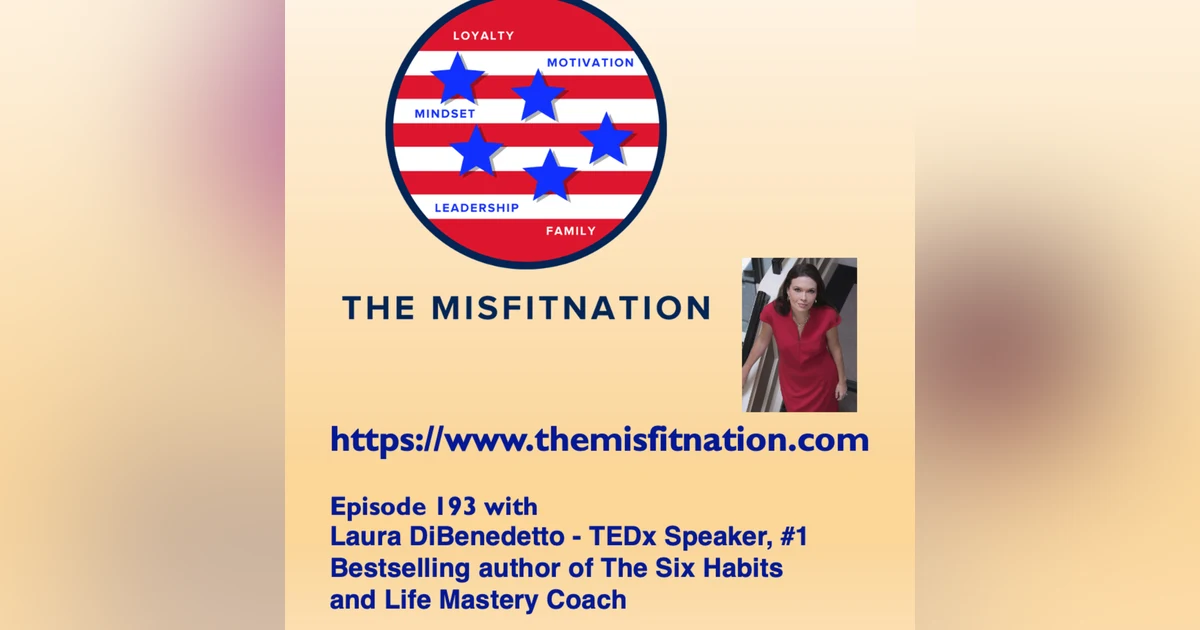 Laura DiBenedetto - TEDx Speaker, #1 Bestselling author of The Six Habits and Life Mastery Coach
