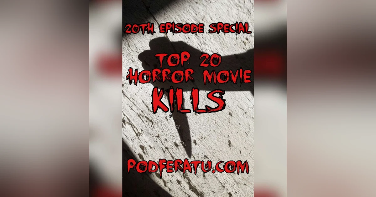 Episode 20: Top 20 Horror Movie Kills