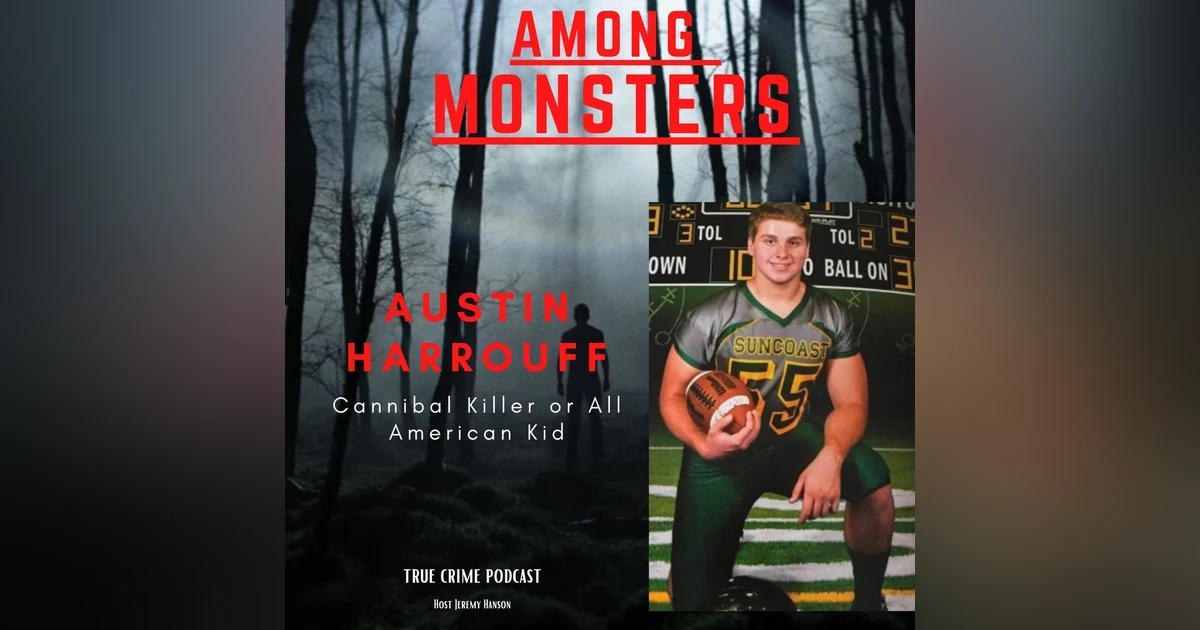 S1E127: The Austin Harrouff Story- A Night of Madness and Mystery”