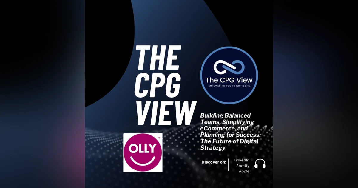 Building Balanced Teams, Simplifying eCommerce, and Planning for Success: The Future of Digital Strategy (Jennifer Peters, Director of DTC, Martech, + Digital Compliance at Olly)