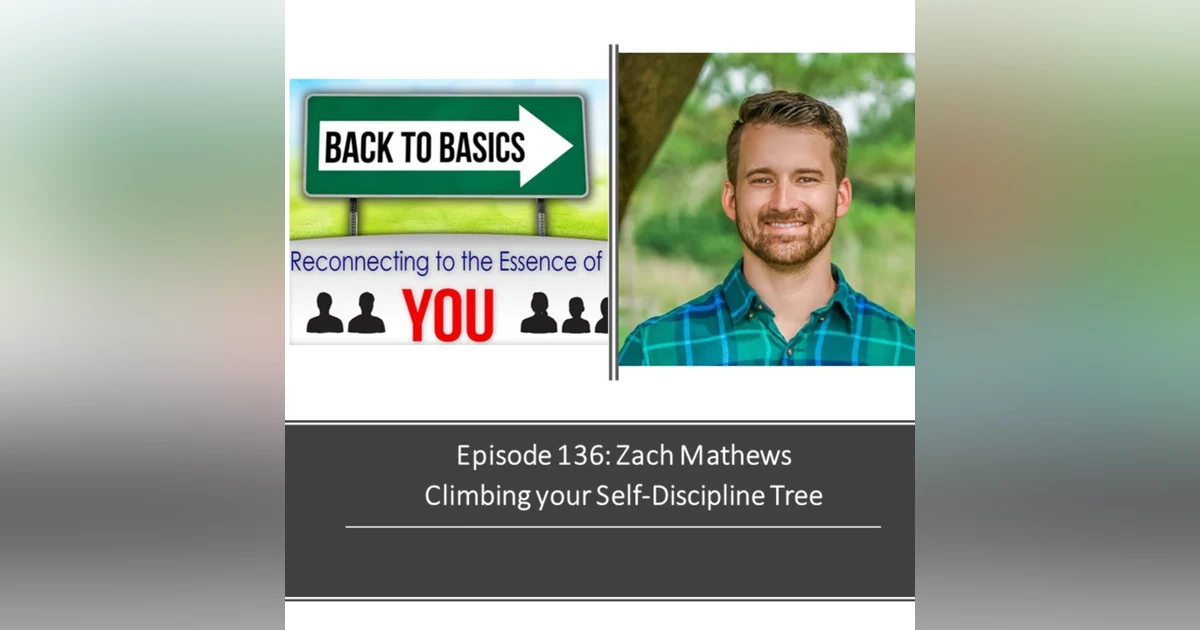 E136: Zach Mathews- Climbing your Self-Discipline Tree