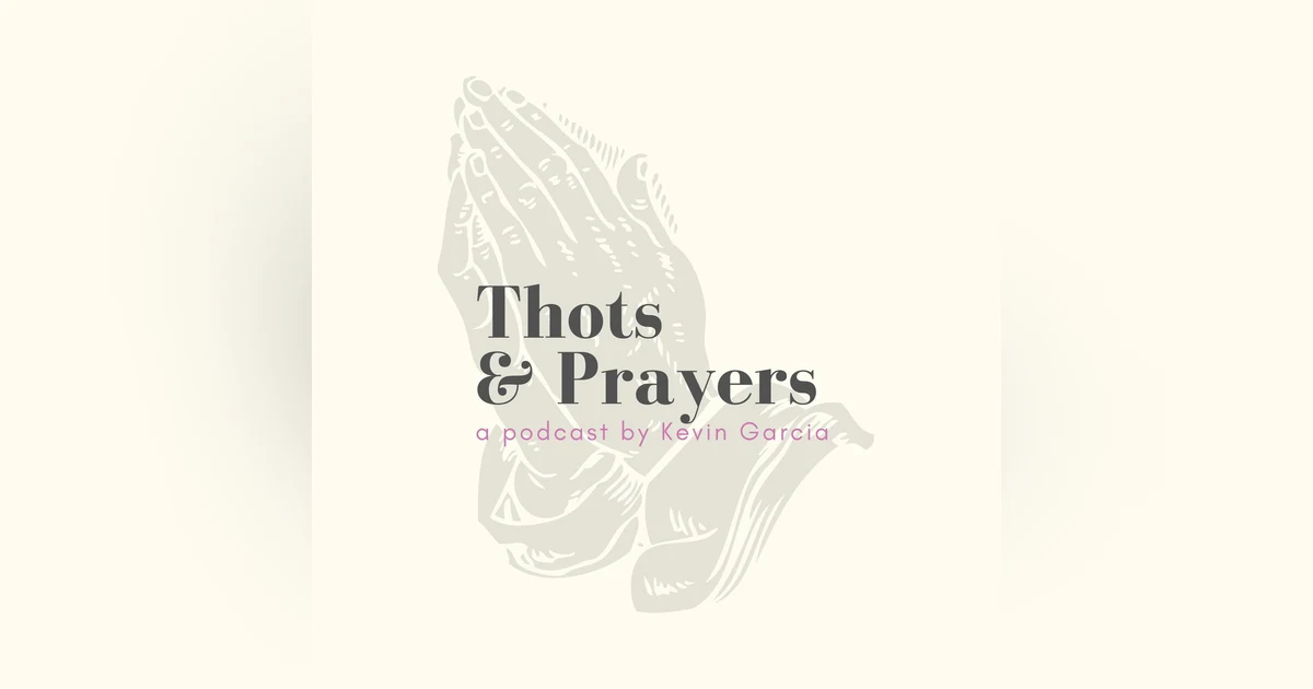 Introducing my new podcast: THOTS & PRAYERS