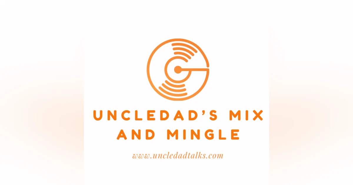 UncleDad's Mix and Mingle Episode 3: Dj ToonIn