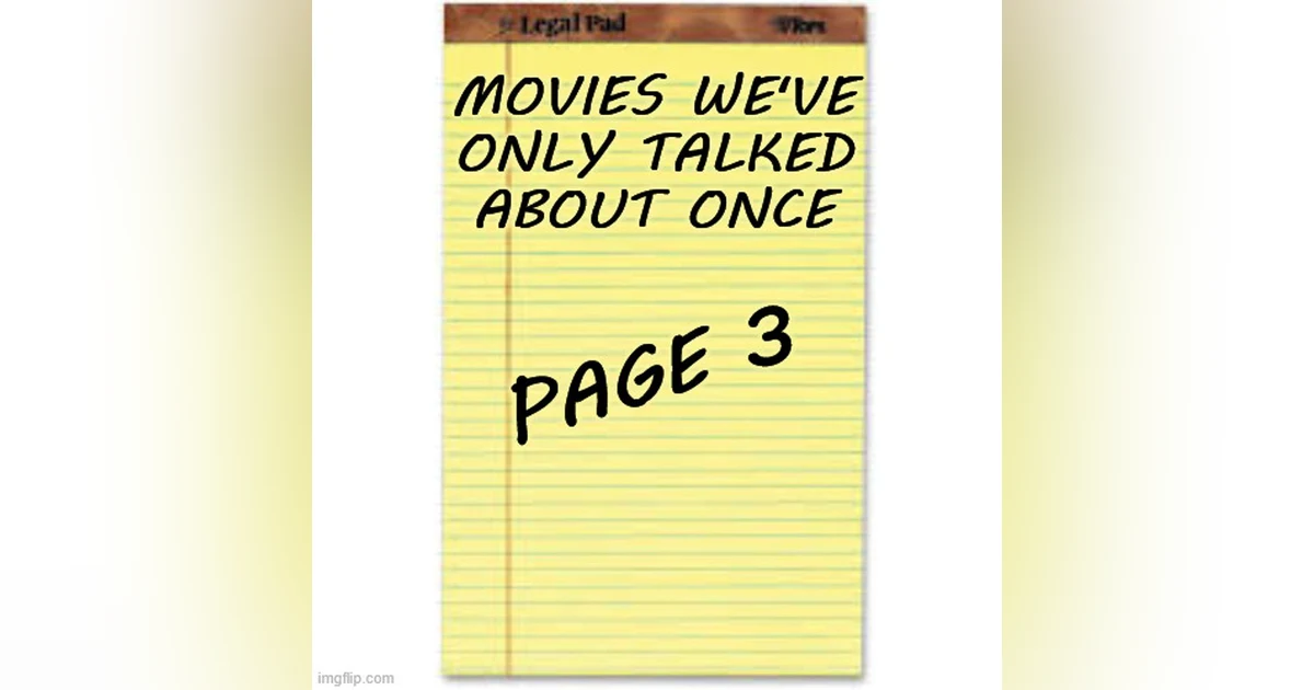 Episode 210: Movies We've Only Talked About Once- Page 3