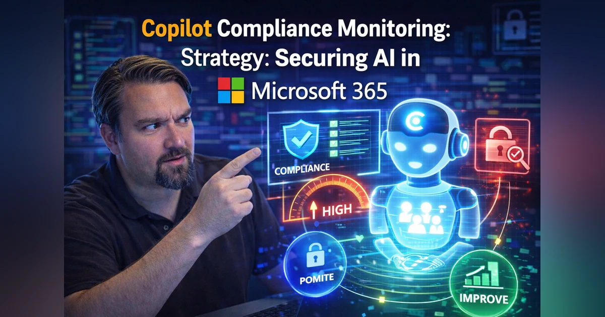 Copilot Compliance Monitoring Strategy 2026: Securing AI in Microsoft 365