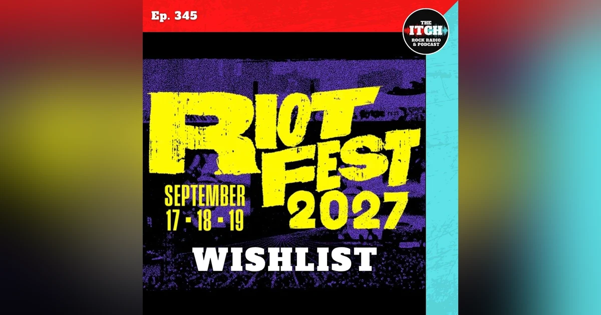 E345 Riot Fest 2027 Wishlist