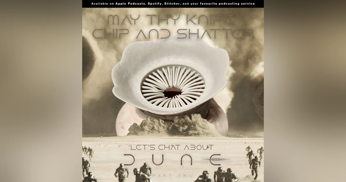 231: May thy knife chip and shatter | Let's chat about DUNE Part 2