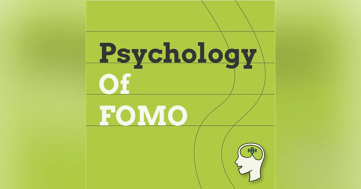 The Psychology of FOMO - Why it's Getting Worse and What To Do About It