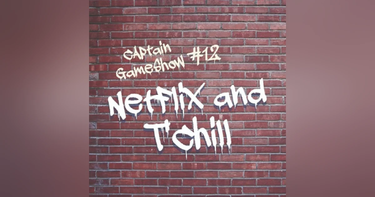 Episode 12: Netflix and T'Chill