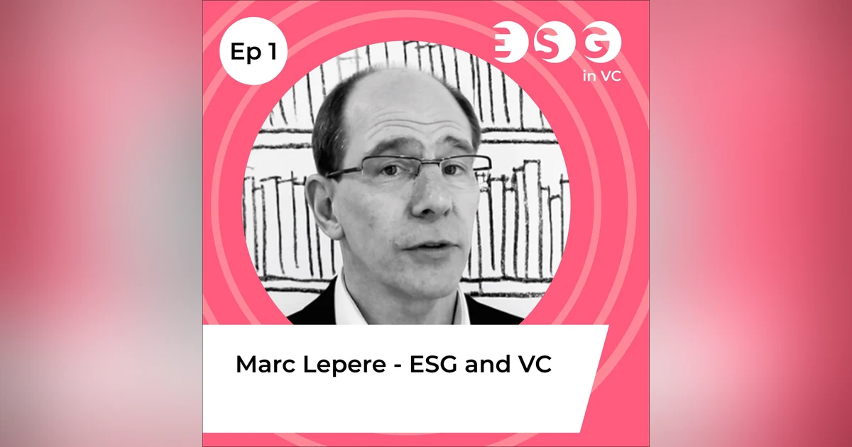 Ep 1 - Marc Lepere - ESG and VC