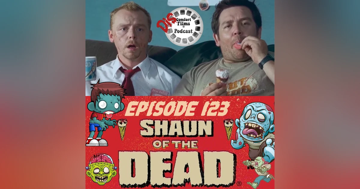 Comfort Films 123: Shaun of the Dead (2004)