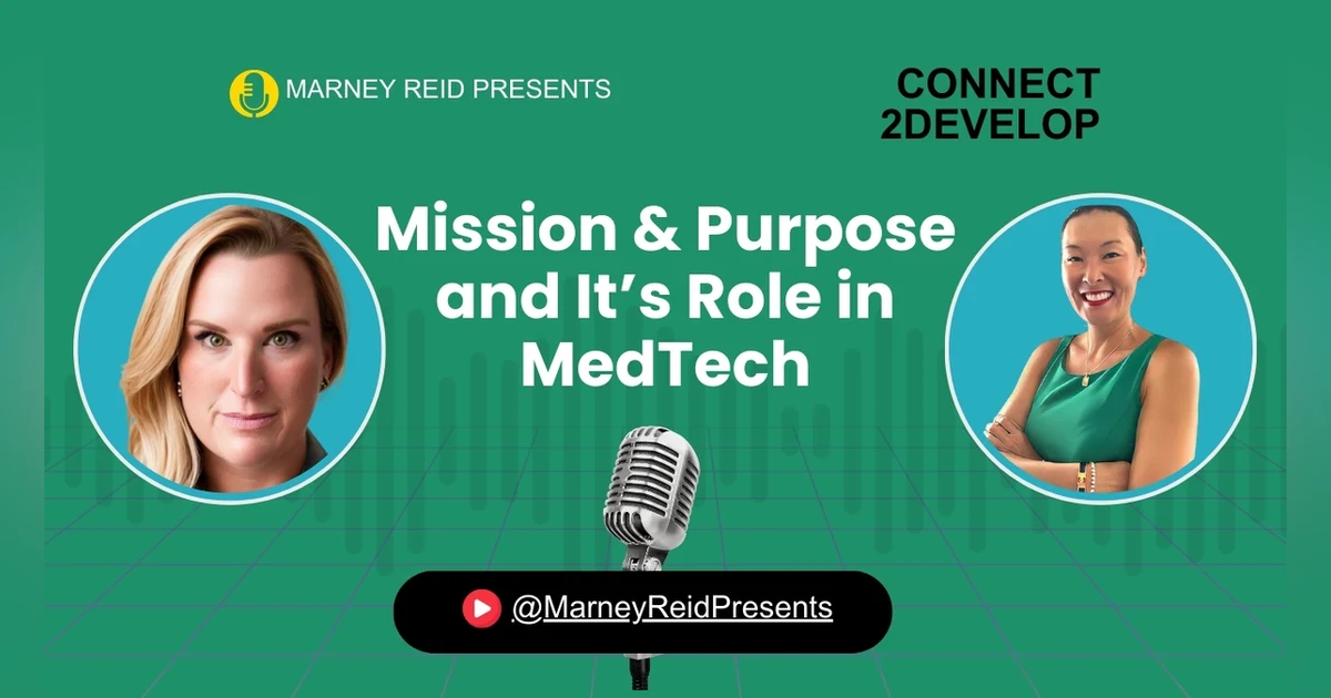 Mission and Purpose: The Role It Plays In The MedTech Space with Erin Hofmann and Marney Reid