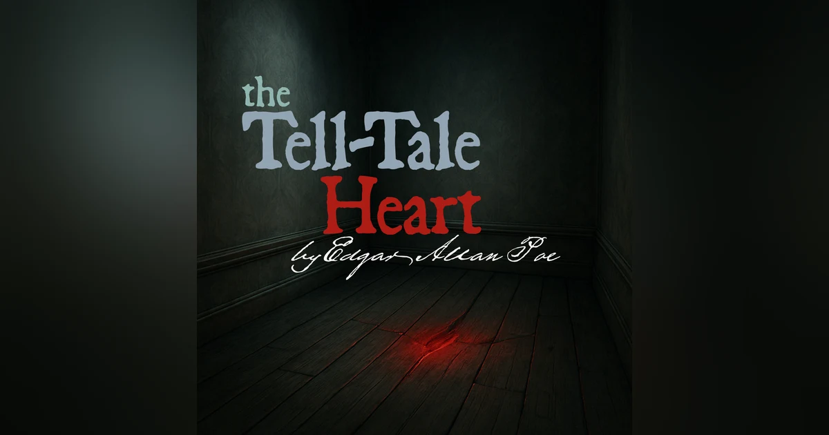 The Tell-Tale Heart – A Classic Tale of Terror by Edgar Allan Poe