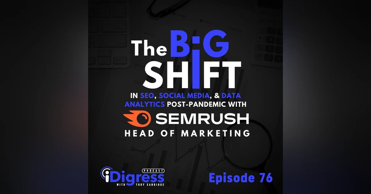76. The Big Shift In SEO, Social Media, & Data Analytics Post-Pandemic With Semrush Head Of Marketing