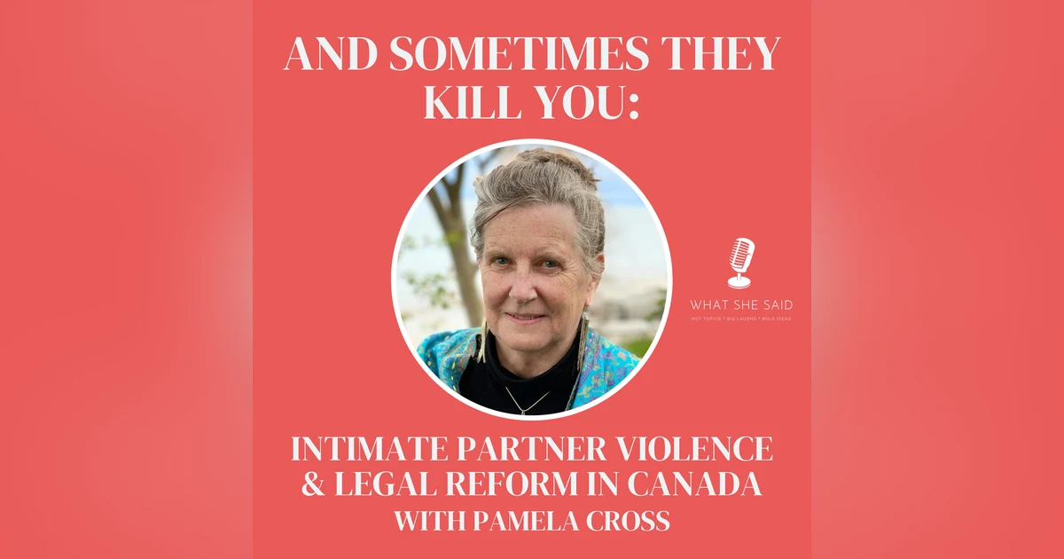 And Sometimes They Kill You: Pamela Cross on Intimate Partner Violence & Legal Reform in Canada