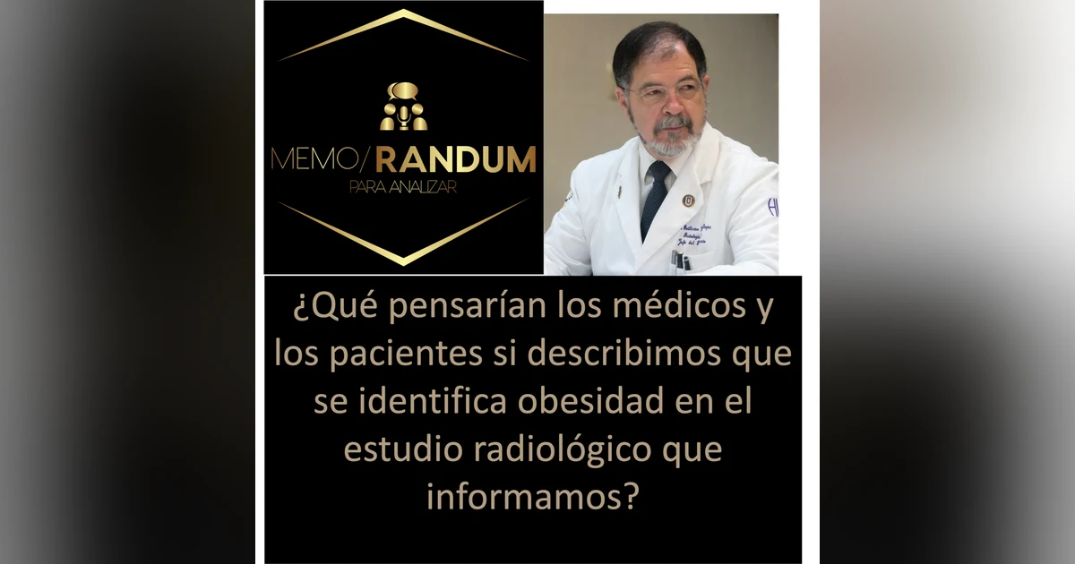 ¿Qué pensarían los médicos y los pacientes si describimos que se identifica obesidad en el estudio radiológico que informamos?