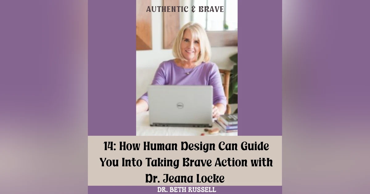 14: How Human Design Can Guide You Into Taking Brave Action with Jeana Locke