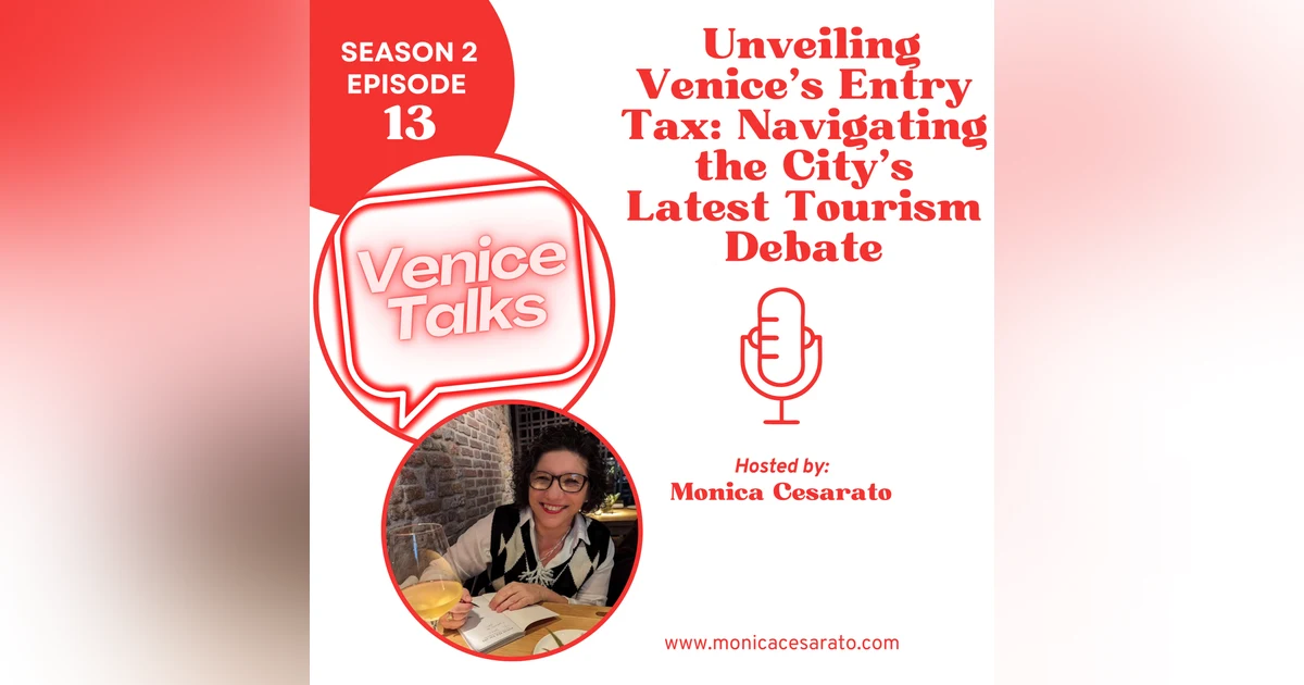 S2 Ep.13 Exploring Venice's Entry Tax: Navigating the City's Newest Visitor Fee