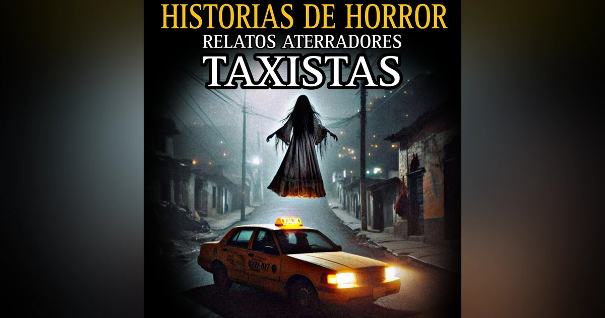 UNA HORA DE RELATOS ATERRADORES DE TAXISTAS / PASAJEROS ATERRADORES EN LA CARRETERA / L.C.E.