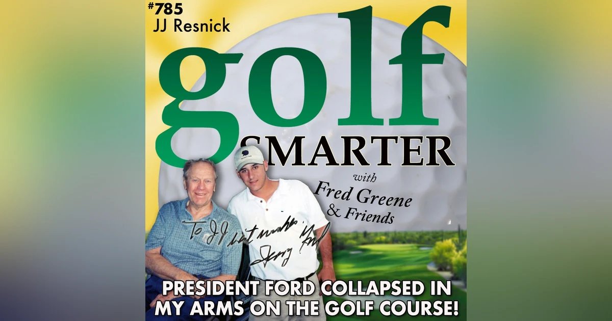 President Ford Collapsed In My Arms on the Golf Course! And more Caddy Stories from JJ Resnick