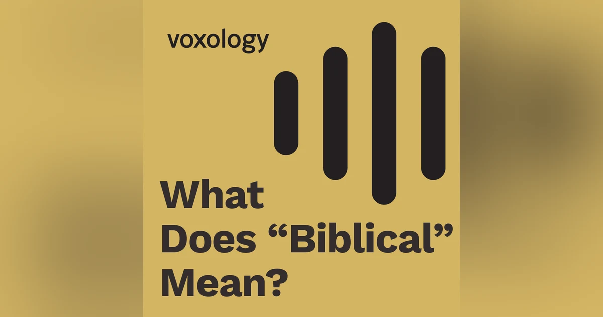 Why 'Biblical' Might Not Mean What You Think