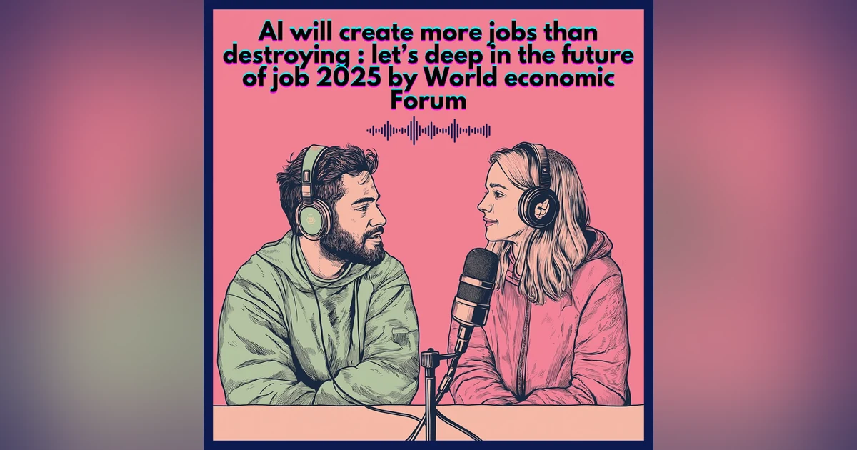 AI will create more jobs than destroying : let’s deep in the future of job 2025 by World Economic Forum