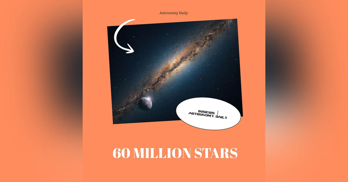60 Million Stars Captured, Cosmic Fog Cleared, and Earth's Oldest Impact Crater Revealed