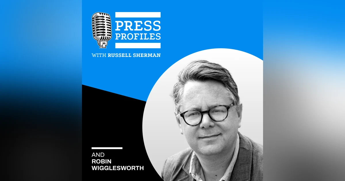 Robin Wigglesworth: Wigging out about Norway, debt crises, and the value of smart snark with the veteran Financial Times reporter