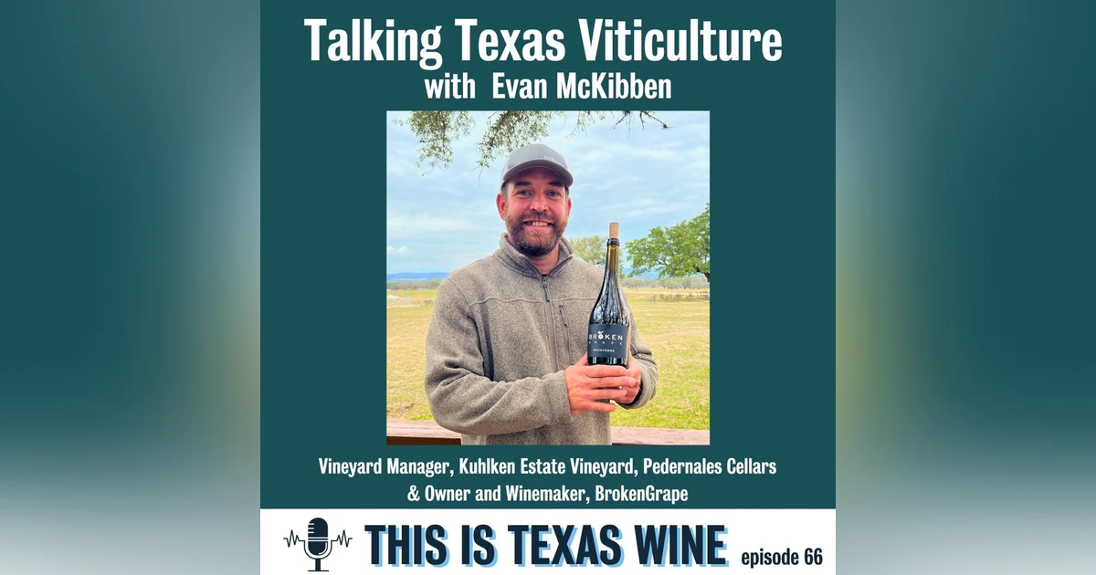 Talking Texas Viticulture with Evan McKibben