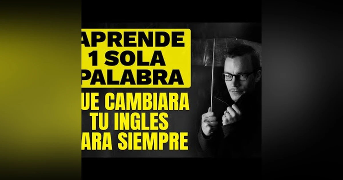 042. Aprende 1 Sola Palabra que Cambiará tu Inglés Para Siempre