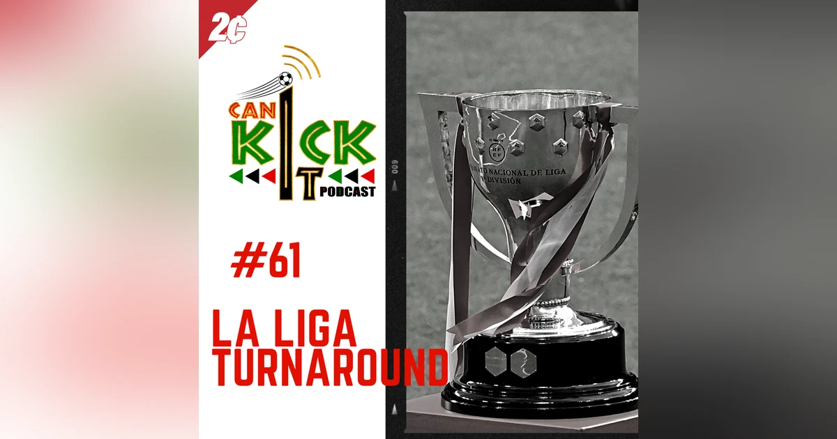 #62 La Liga Turnaround
