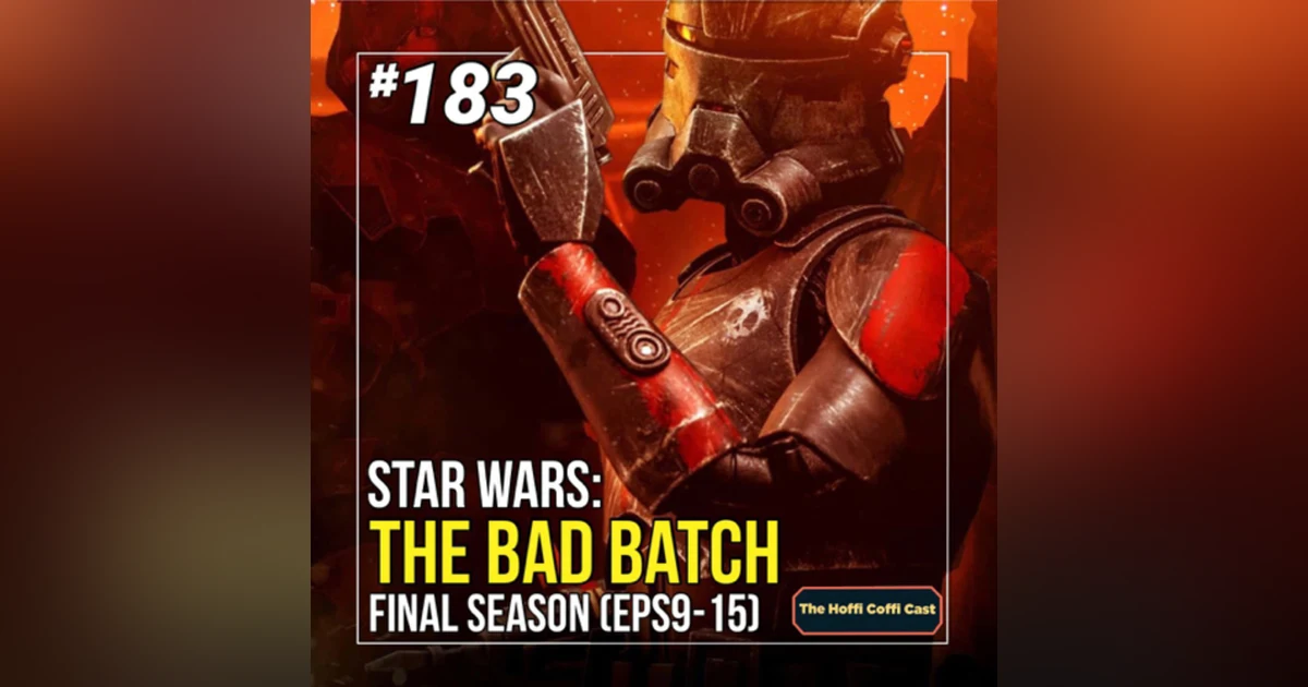 183 - Star Wars: The Bad Batch S3 (Eps 9-15)
