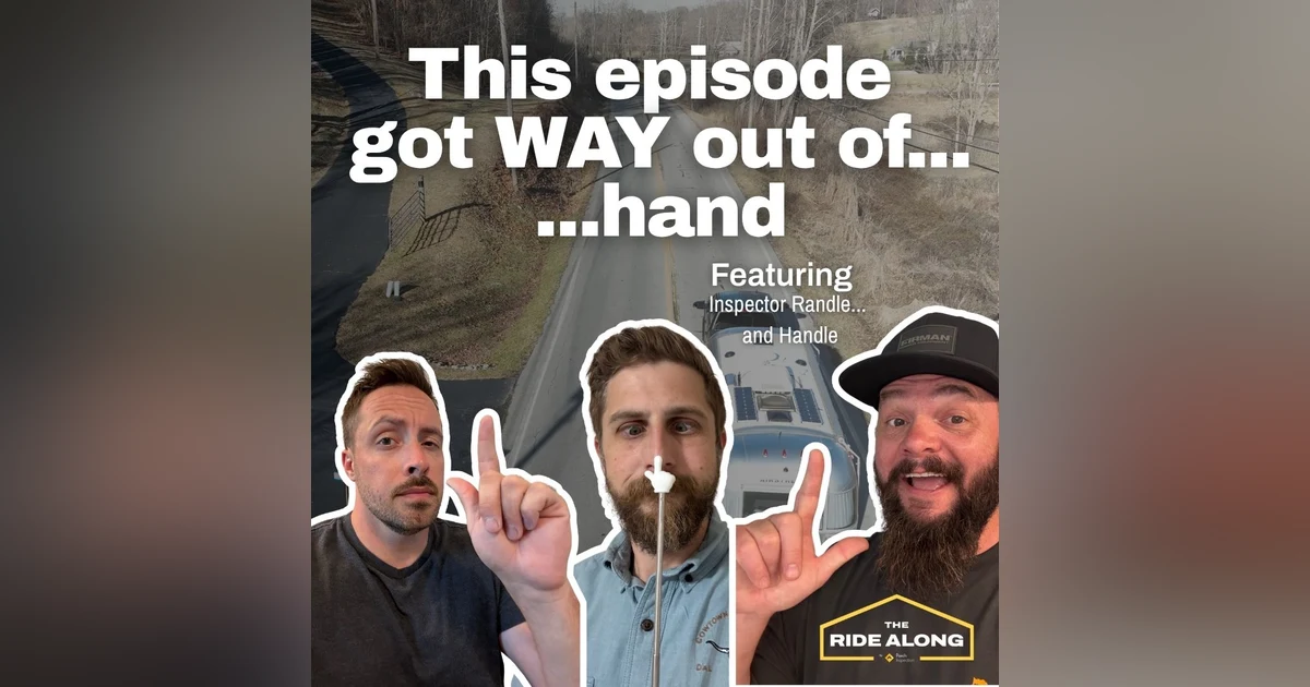 This episode got WAY out of hand - Featuring Inspector Randle... and Handle