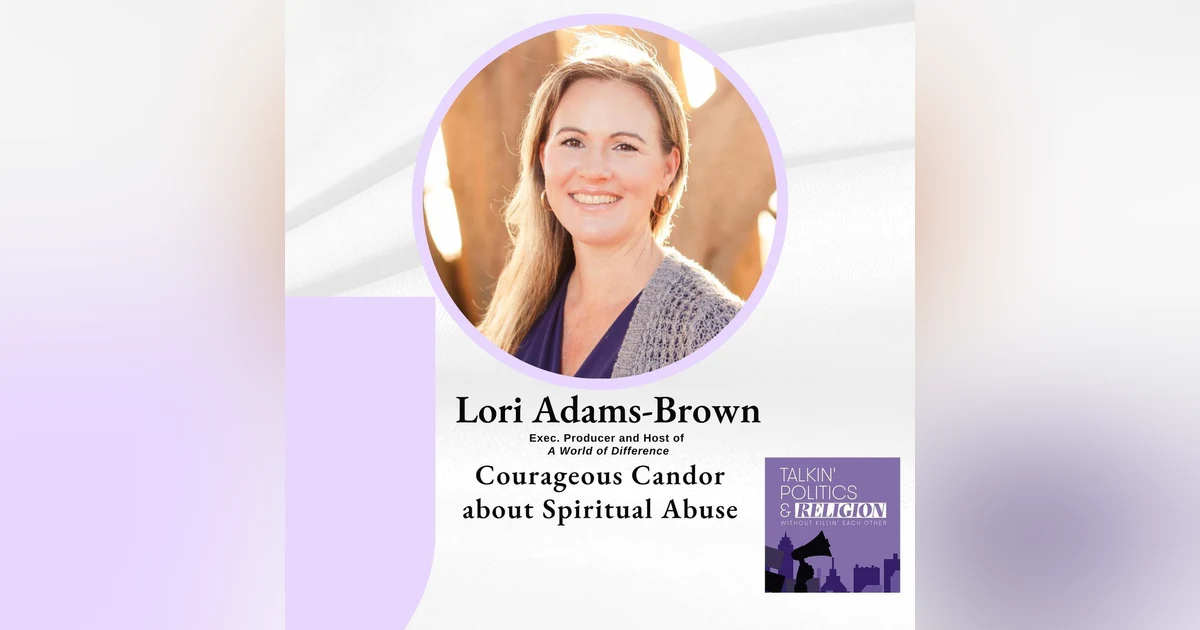 Lori Adams-Brown: Courageous Candor about Spiritual Abuse