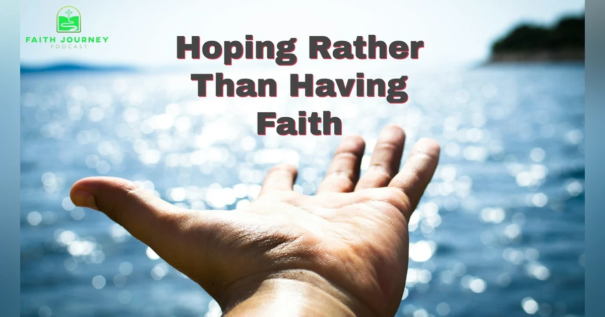 Hoping Rather Than Having Faith - Episode 18