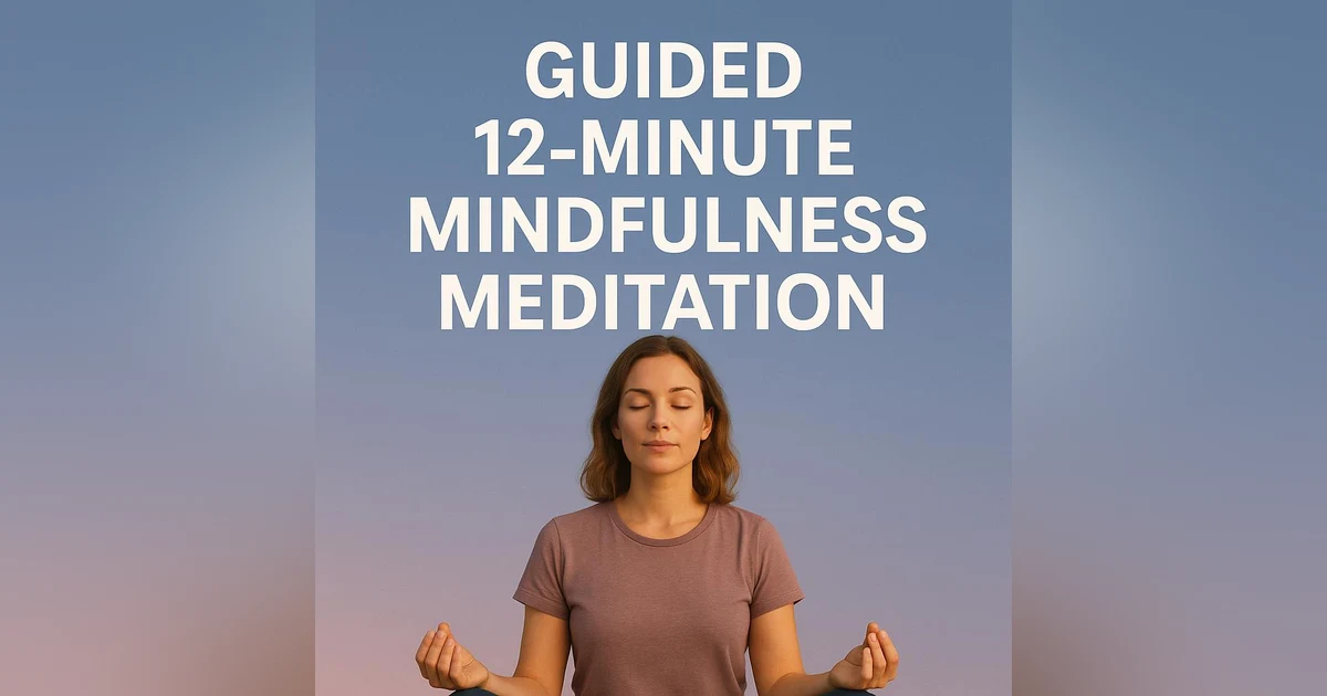Guided 12 Minute Mindfulness Meditation