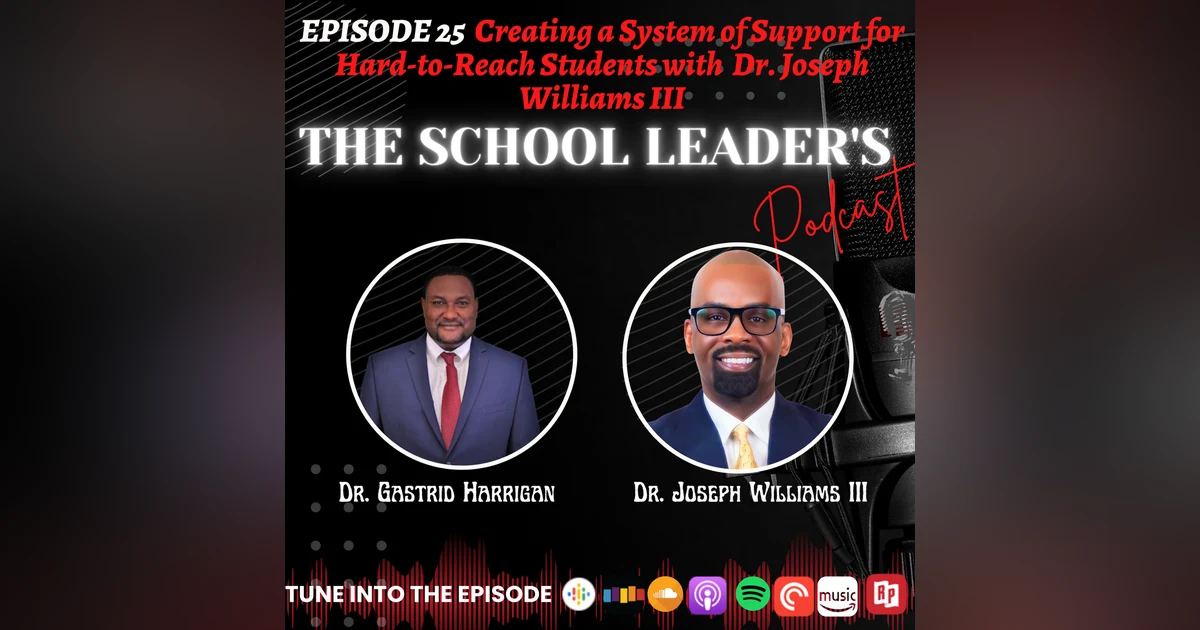 25. Creating a System of Support for Hard-to-Reach Students with Dr. Joseph Williams III