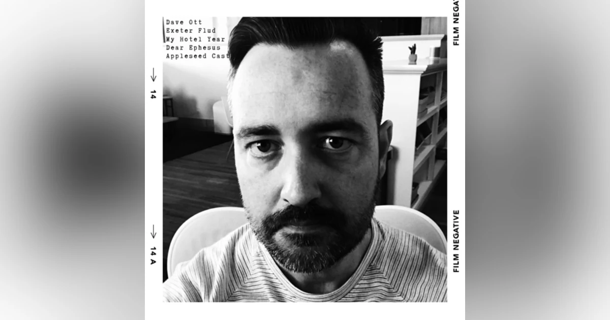 Dave Ott (Exeter Flud, My Hotel Year, Dear Ephesus, Touring with The Appleseed Cast)