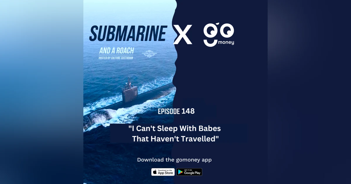 Episode 148: "I Can't Sleep With Babes That Haven't Travelled"