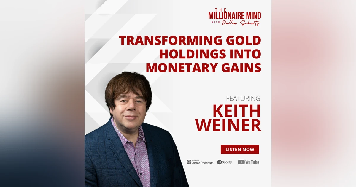EP117: Transforming Gold Holdings into Monetary Gains with Keith Weiner
