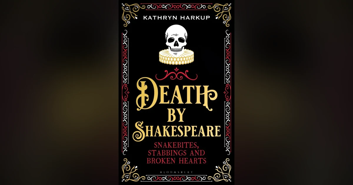 Death by Shakespeare: A Conversation with Kathryn Harkup