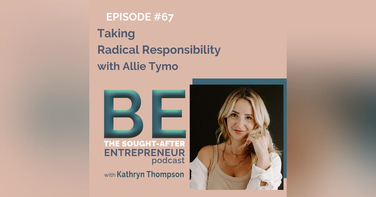 Taking Radical Responsibility with Allie Tymo