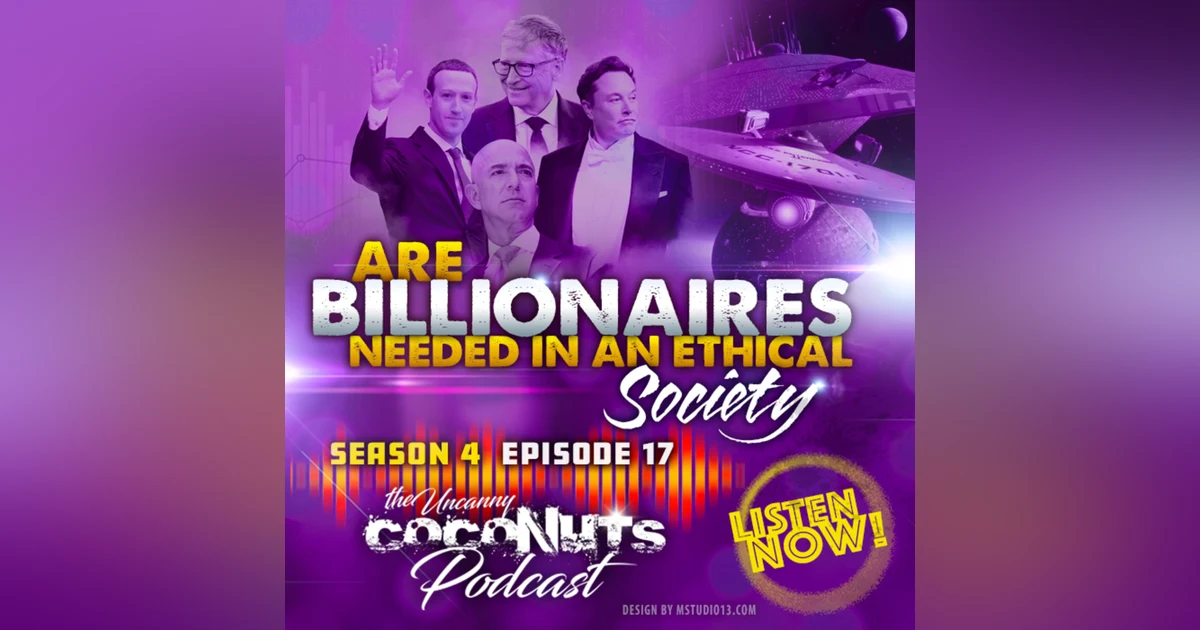 S4E17– Are Billionaires needed in an ethical society?