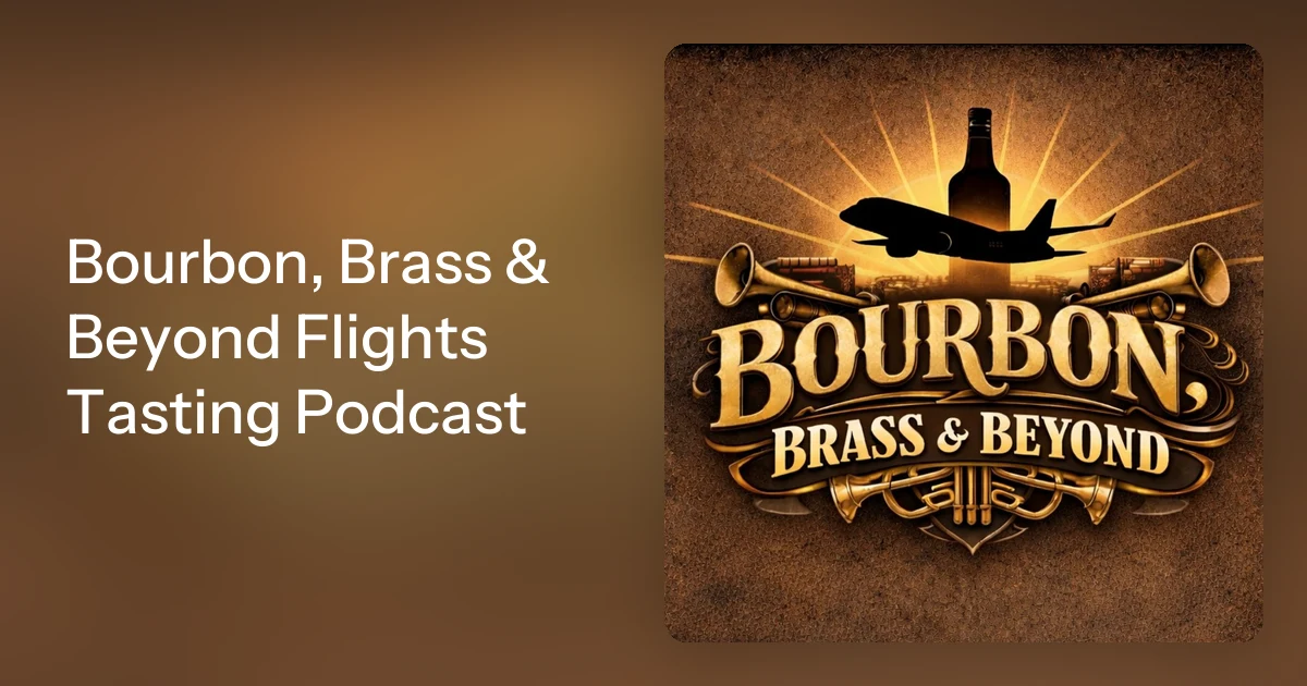 Bourbon, Brass & Beyond Flights Tasting Podcast