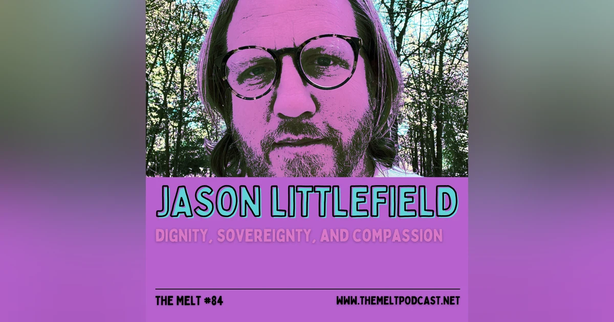 Jason Littlefield | Dignity, Sovereignty, and Compassion