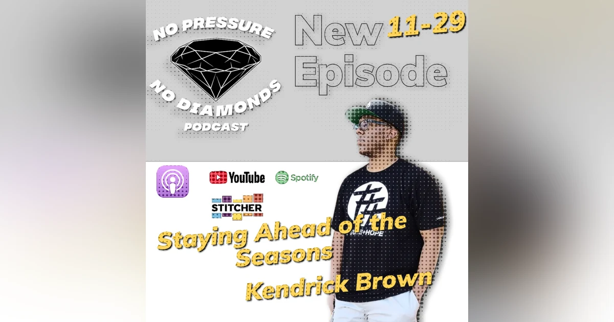 EP.29 Staying Ahead of the Seasons w/Kendrick Brown