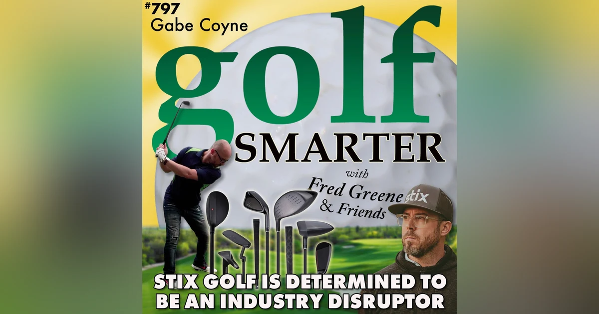 Stix Golf Clubs are Determined to be an Industry Disruptor with CEO Gabe Coyne