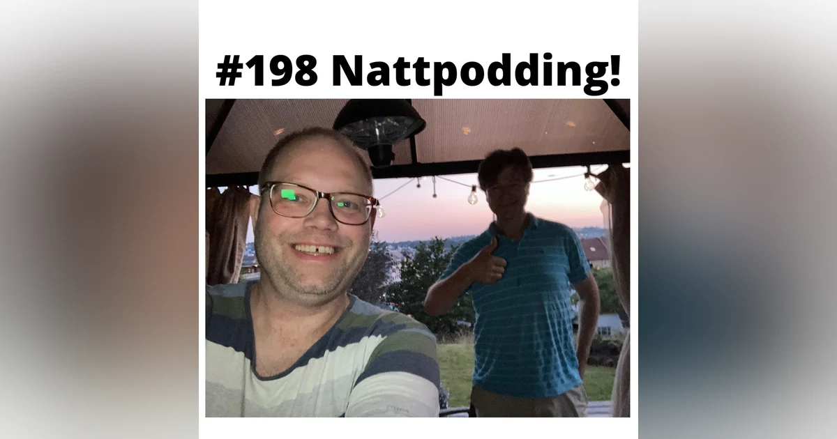 #198 Nattpodding!