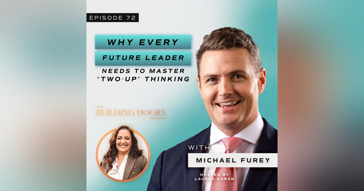 72. Why Every Future Leader Needs to Master “Two-Up” Thinking with Michael Furey