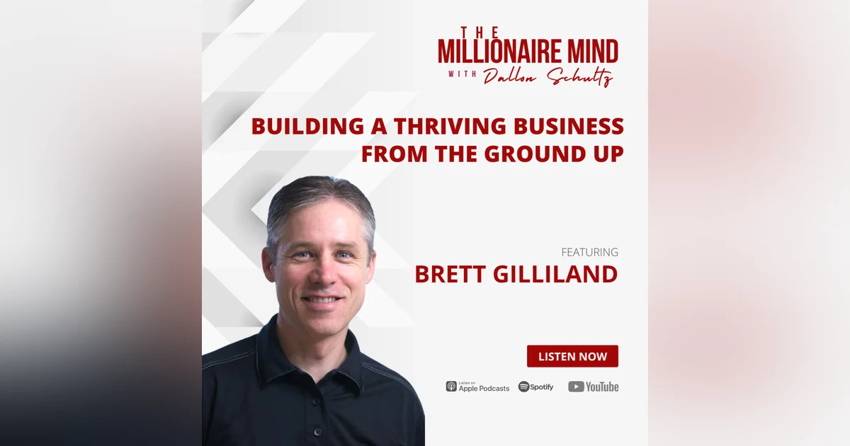 EP58: Building a Thriving Business from the Ground Up with Brett Gilliland